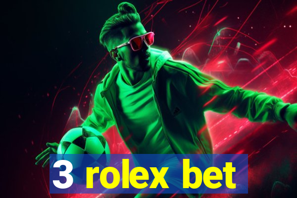 3 rolex bet